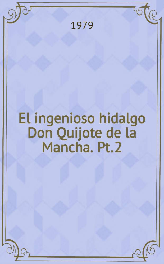 El ingenioso hidalgo Don Quijote de la Mancha. Pt. 2