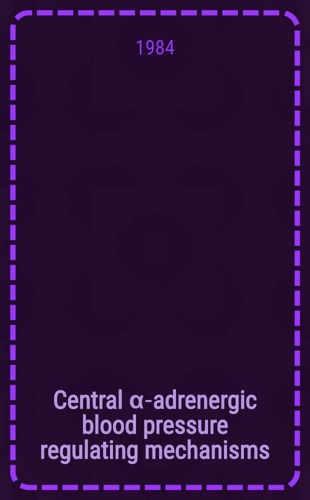 Central α-adrenergic blood pressure regulating mechanisms