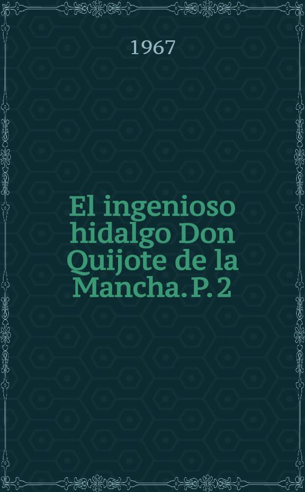 El ingenioso hidalgo Don Quijote de la Mancha. P. 2