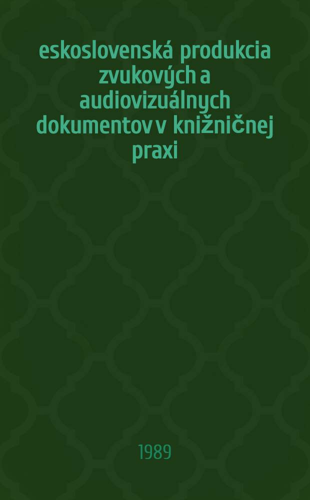 Československá produkcia zvukových a audiovizuálnych dokumentov v knižničnej praxi : Zb. materiálov