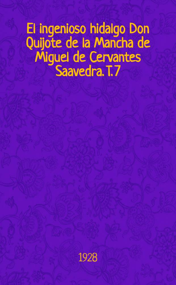 El ingenioso hidalgo Don Quijote de la Mancha de Miguel de Cervantes Saavedra. T. 7 : [Apéndices]