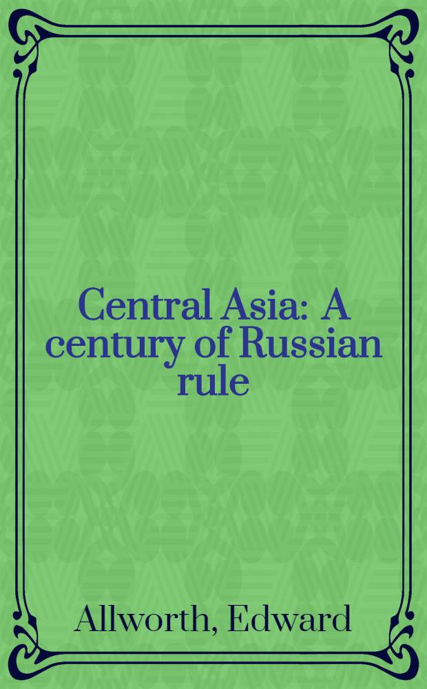 Central Asia : A century of Russian rule