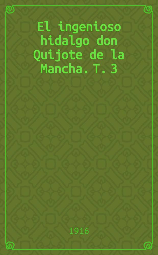 El ingenioso hidalgo don Quijote de la Mancha. T. 3