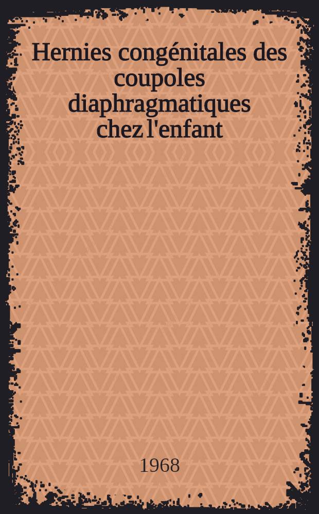 Hernies congénitales des coupoles diaphragmatiques chez l'enfant : À propos de 101 observations : Thèse ..