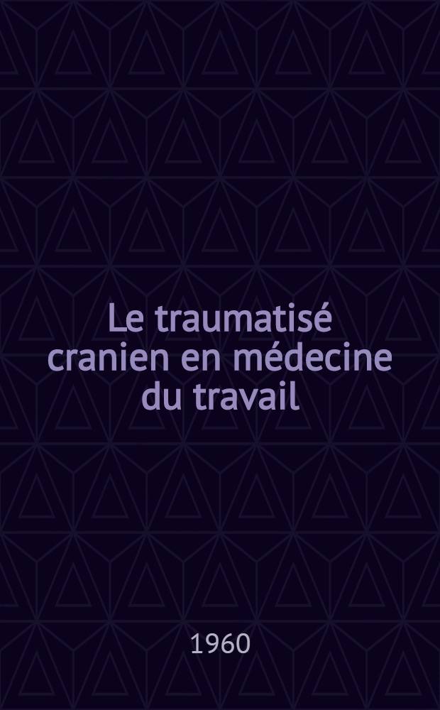 Le traumatisé cranien en médecine du travail : Thèse ..
