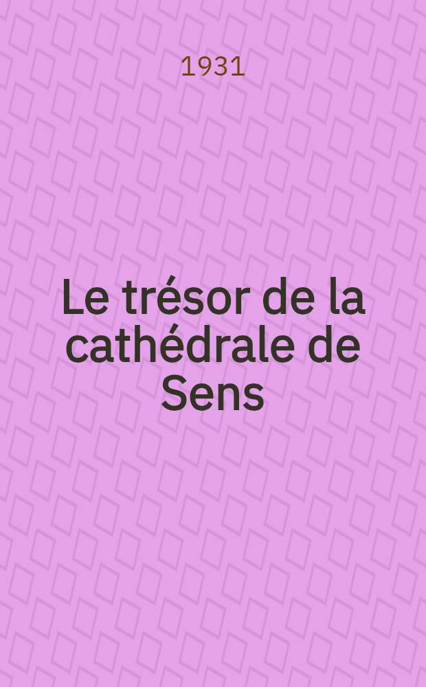 ... Le trésor de la cathédrale de Sens