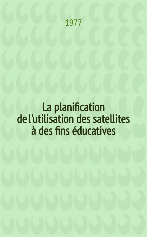 La planification de l'utilisation des satellites à des fins éducatives : L'expérience ind. de télévision éducative par satellite