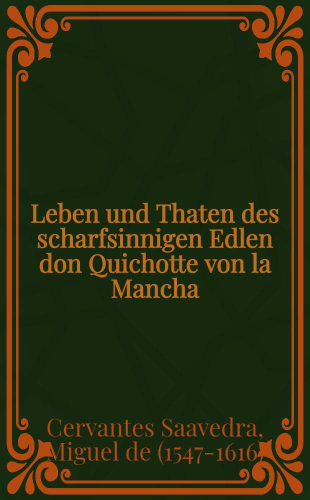 Leben und Thaten des scharfsinnigen Edlen don Quichotte von la Mancha : Bd. 1-4