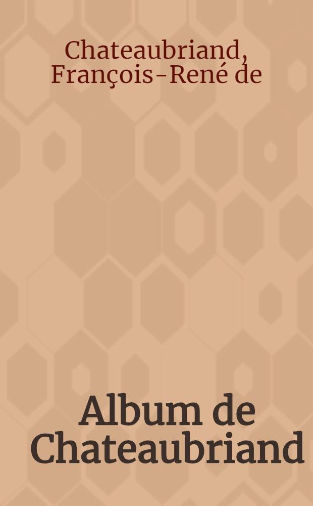Album de Chateaubriand : 20 gravures en taille-douce avec texte