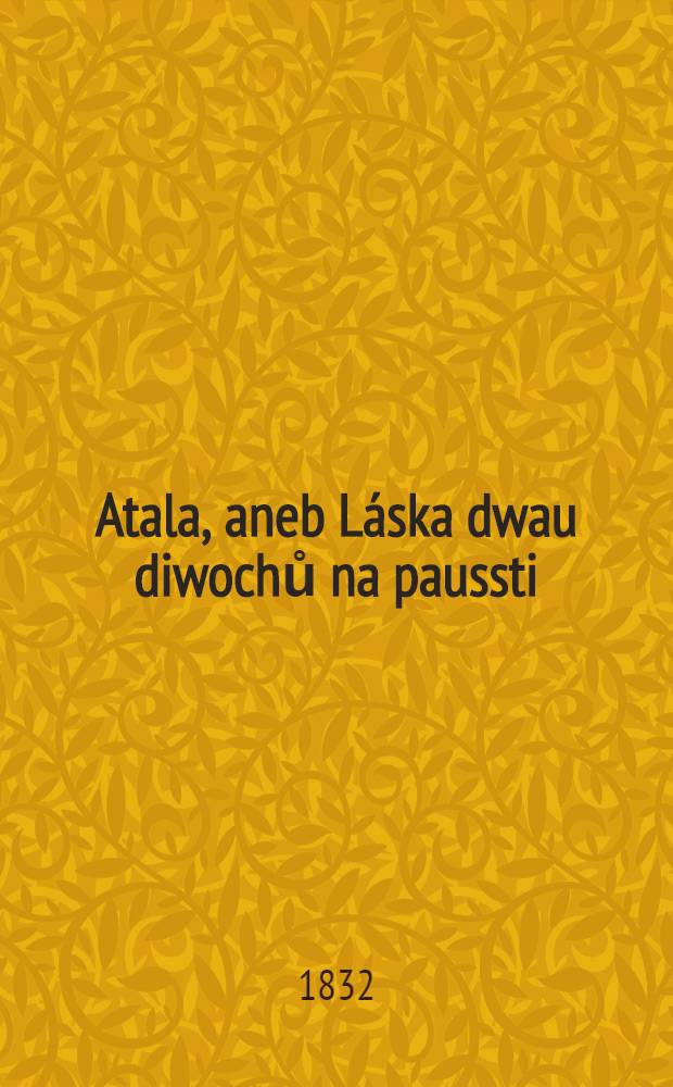 Atala, aneb Láska dwau diwochů na paussti