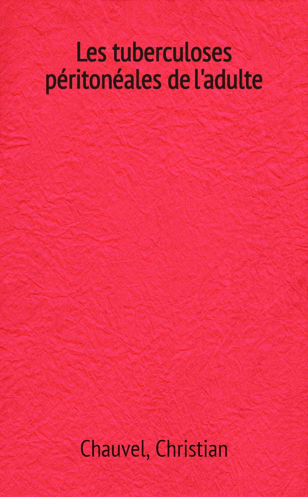 Les tuberculoses péritonéales de l'adulte : Étude de douze cas : Thèse