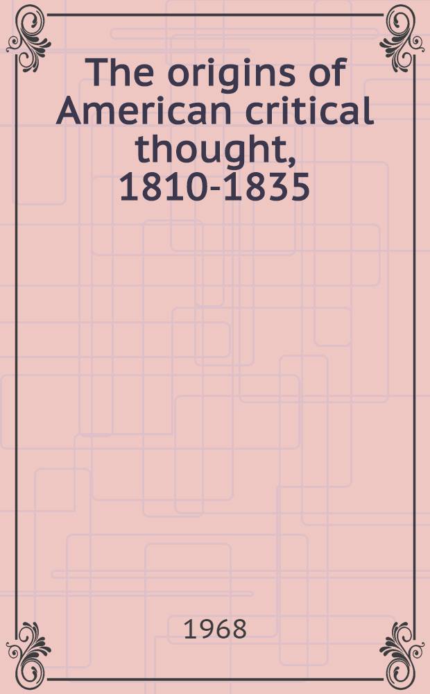 The origins of American critical thought, 1810-1835