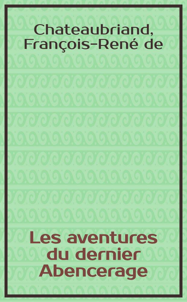 ... Les aventures du dernier Abencerage
