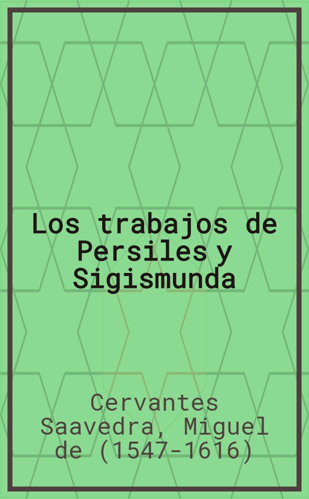 Los trabajos de Persiles y Sigismunda : Novela