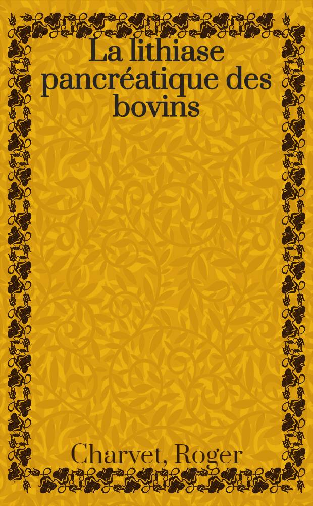 La lithiase pancréatique des bovins : Étude de 102 cas : Thèse ..