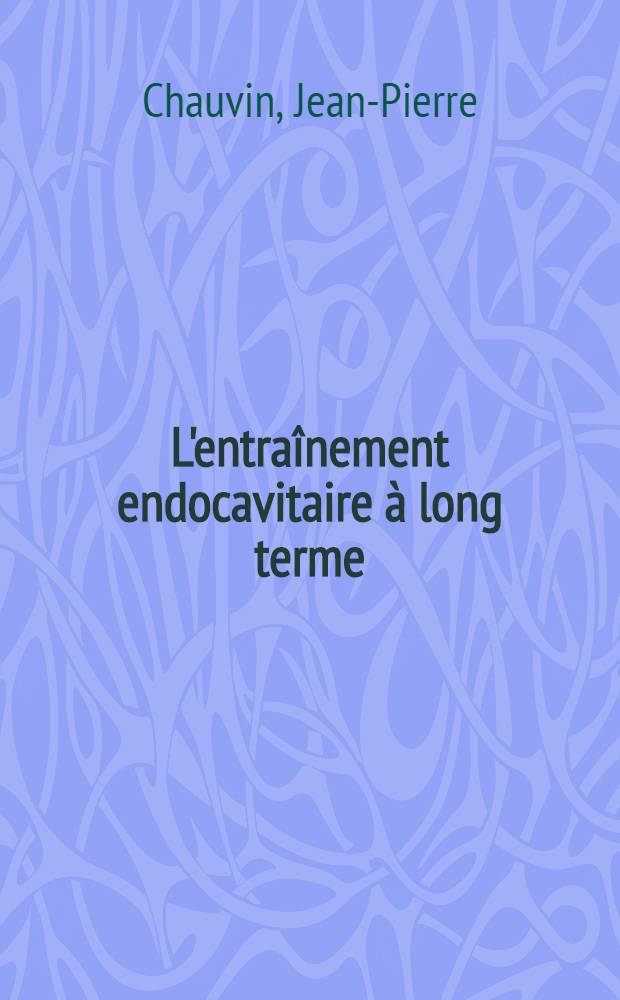 L'entraînement endocavitaire à long terme : À propos de 131 malades appareillés en 23 mois : Thèse ..