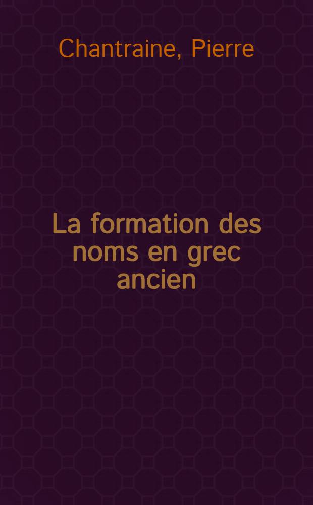 ... La formation des noms en grec ancien