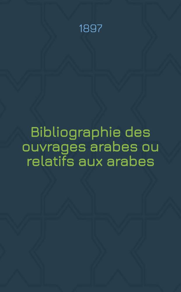 Bibliographie des ouvrages arabes ou relatifs aux arabes : Publ. dans l'Europe chrétienne de 1810 à 1885. 2 : Kalîlah