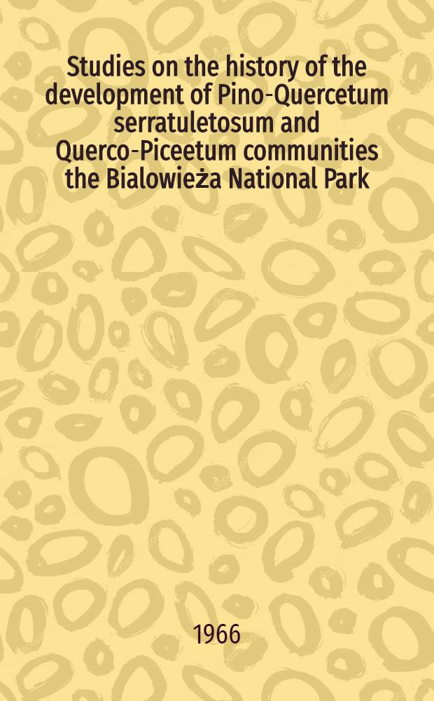 Studies on the history of the development of Pino-Quercetum serratuletosum and Querco-Piceetum communities the Bialowieża National Park