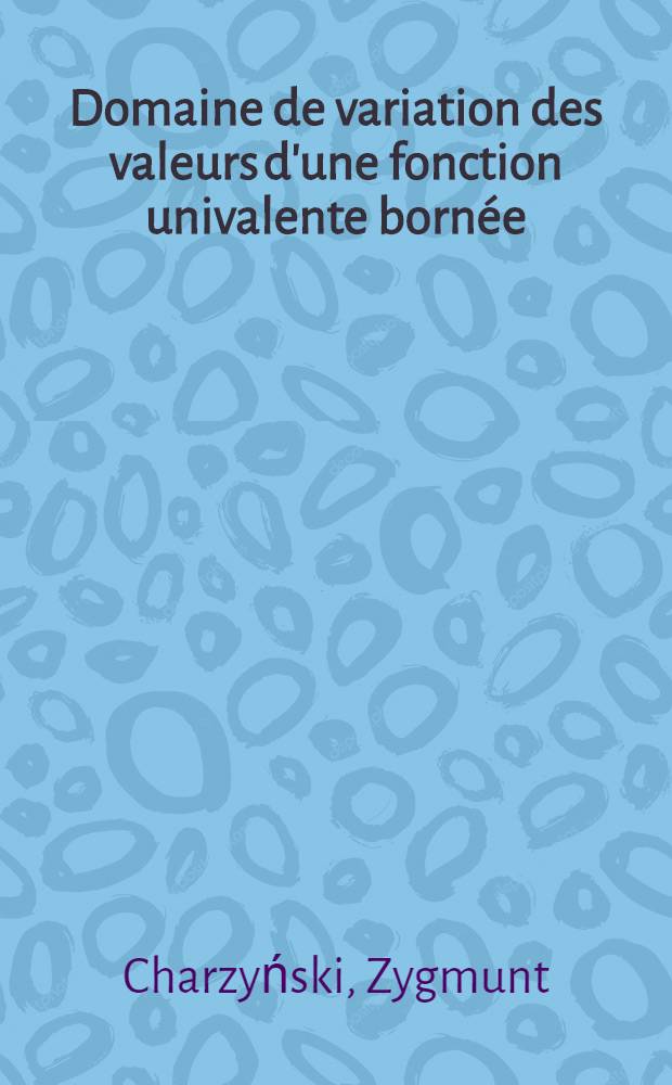 Domaine de variation des valeurs d'une fonction univalente bornée