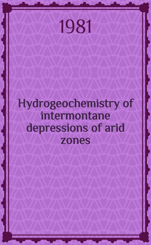 Hydrogeochemistry of intermontane depressions of arid zones : (Case study of the Golodnaya steppe) : Seminar "Problems of water resources development in arid zones", Tashkent, 1981