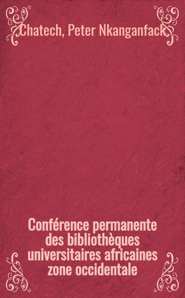 Conférence permanente des bibliothèques universitaires africaines zone occidentale (CPBUAZOC), Accra (Ghana) 5-10 avr. 1976