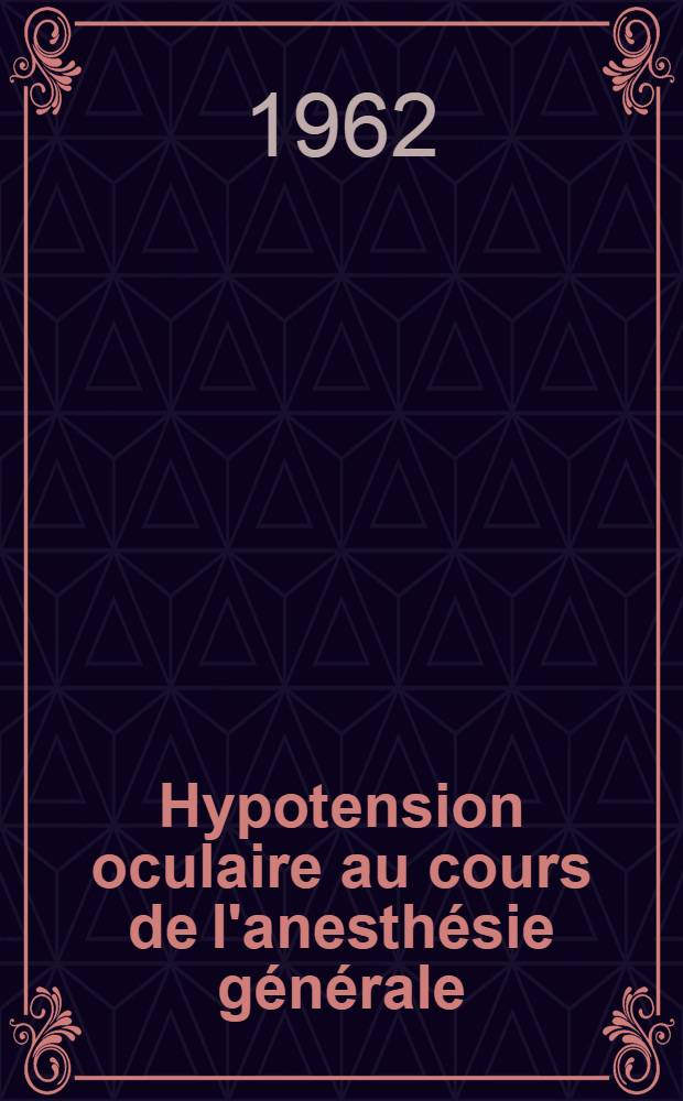 Hypotension oculaire au cours de l'anesthésie générale : Thèse ..