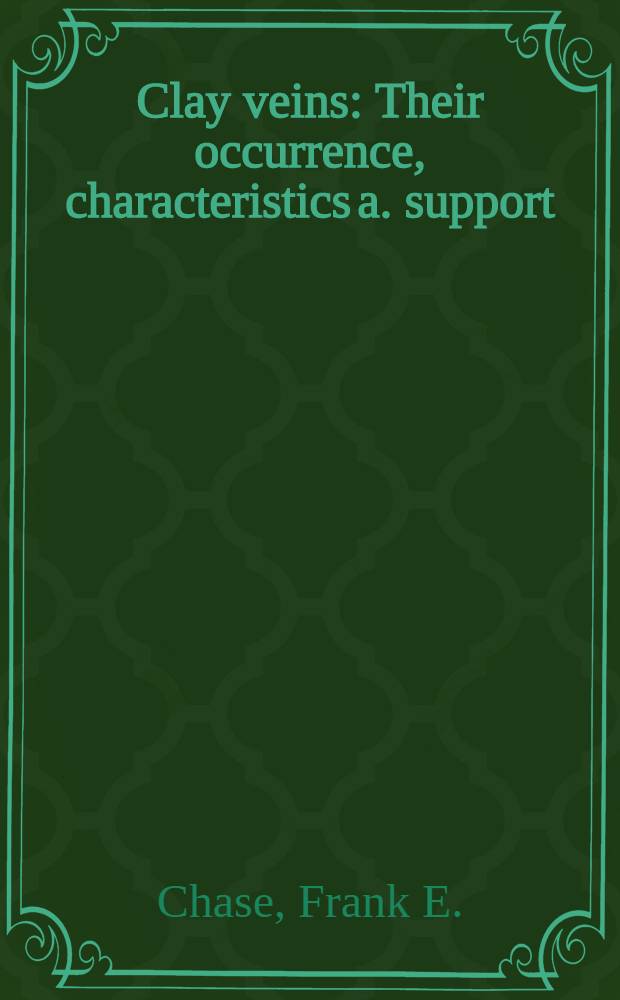 Clay veins : Their occurrence, characteristics a. support