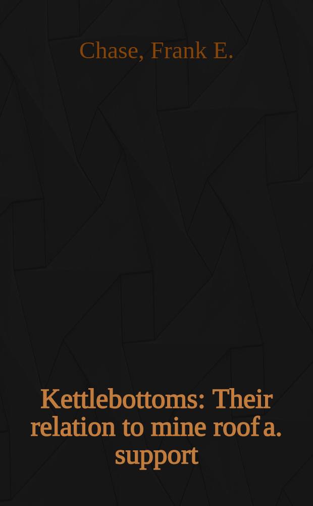 Kettlebottoms : Their relation to mine roof a. support