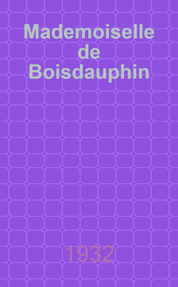 Mademoiselle de Boisdauphin : Roman. 3 (Fin)