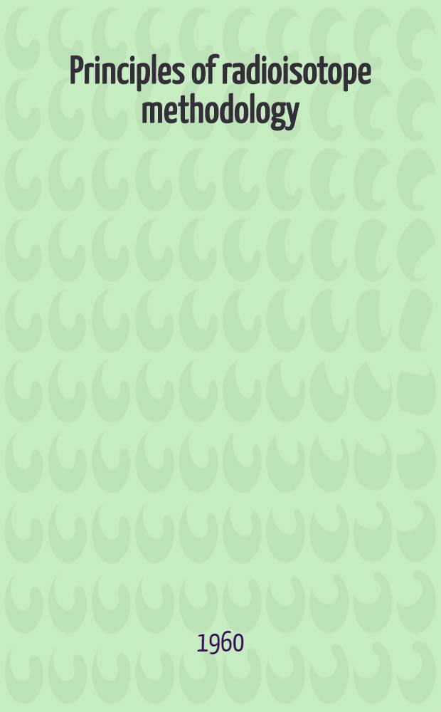 Principles of radioisotope methodology