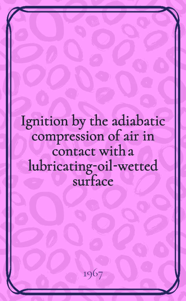 Ignition by the adiabatic compression of air in contact with a lubricating-oil-wetted surface