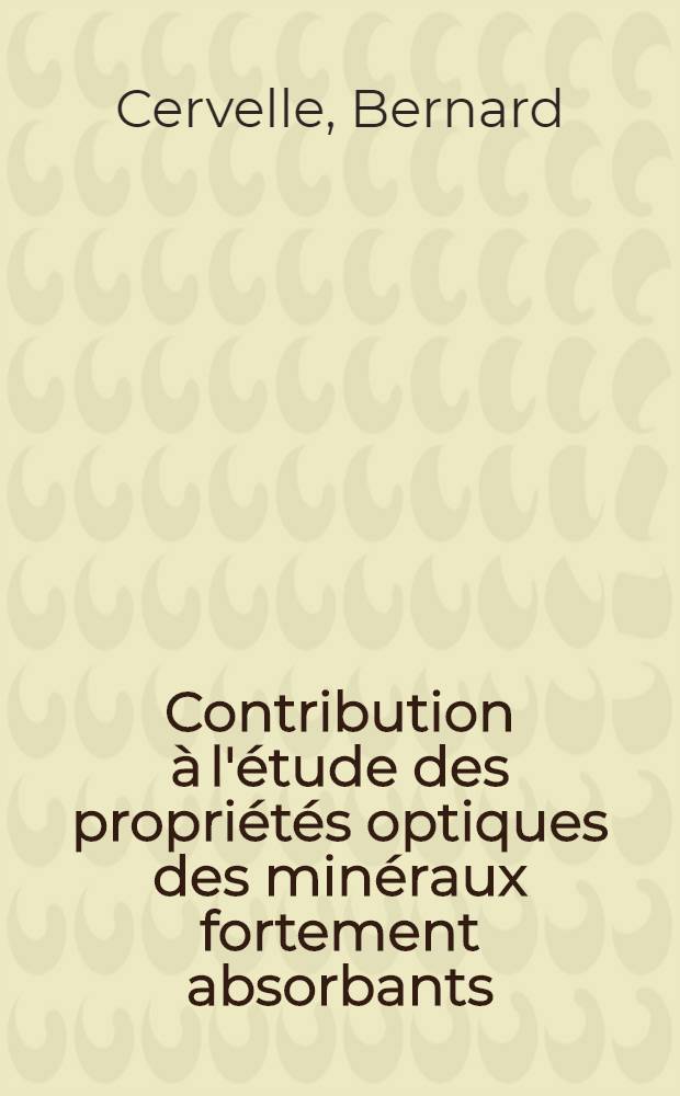 Contribution &agrave; l'&eacute;tude des propri&eacute;t&eacute;s optiques des min&eacute;raux fortement absorbants : Art. principal recouvrant en tout la th&egrave;se ... pr&eacute;s. &agrave; la Fac. des sciences de Paris