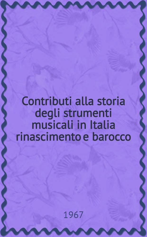 Contributi alla storia degli strumenti musicali in Italia rinascimento e barocco