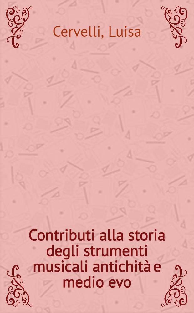 Contributi alla storia degli strumenti musicali antichità e medio evo