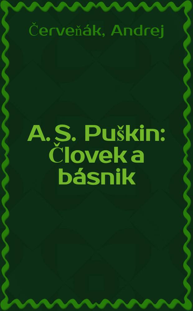 A. S. Puškin : Človek a básnik