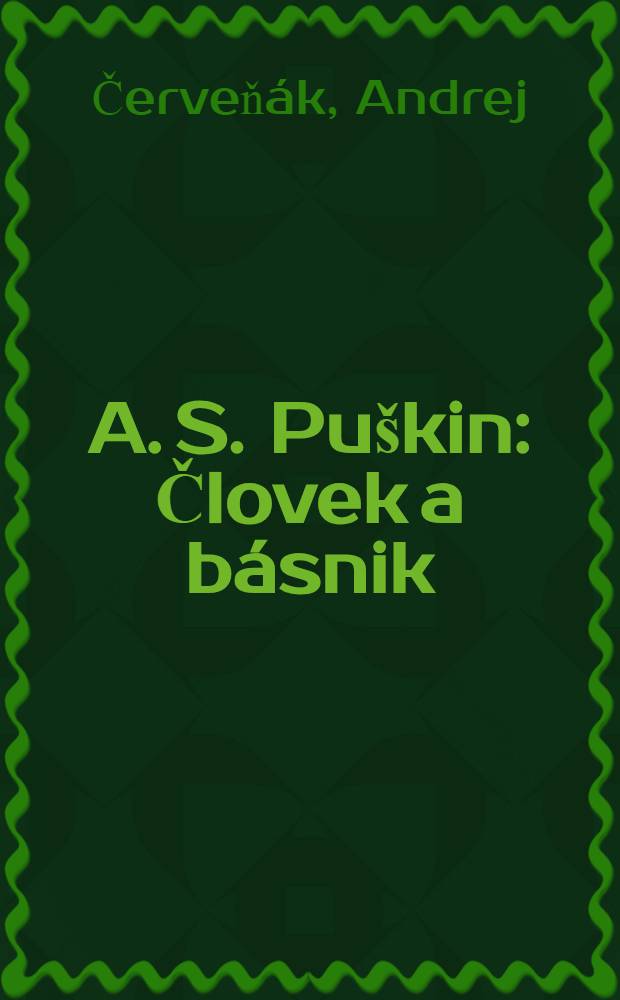 A. S. Puškin : Človek a básnik