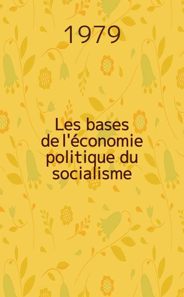 Les bases de l'économie politique du socialisme : (Essai d'histoire crit. 1917-1954) : Thèse