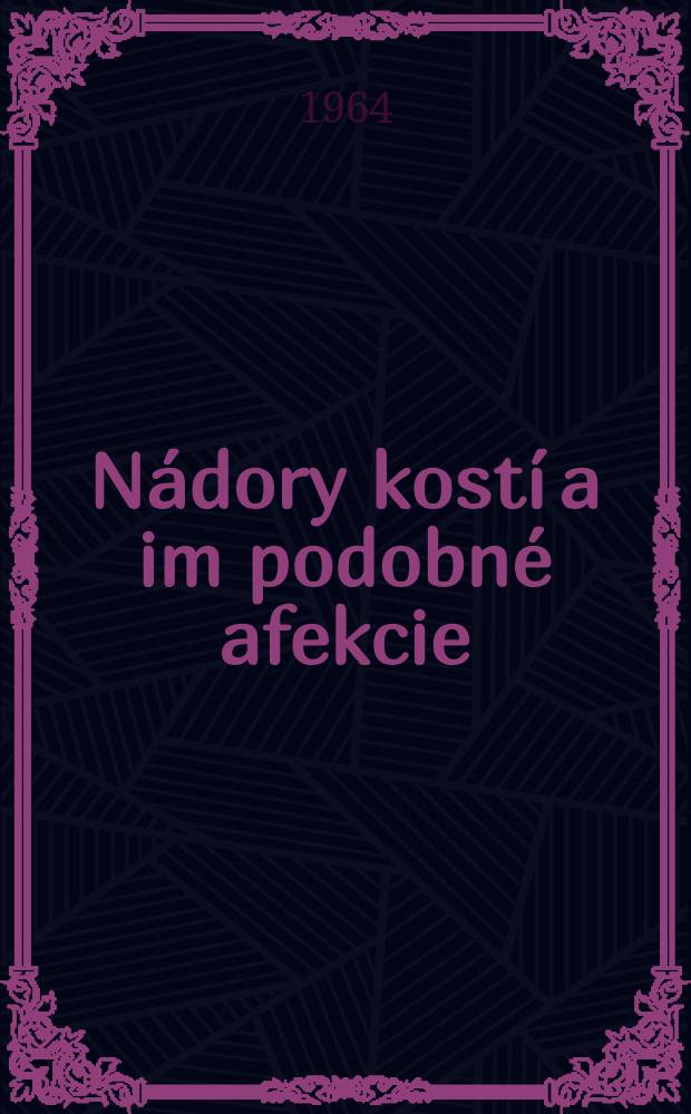 Nádory kostí a im podobné afekcie