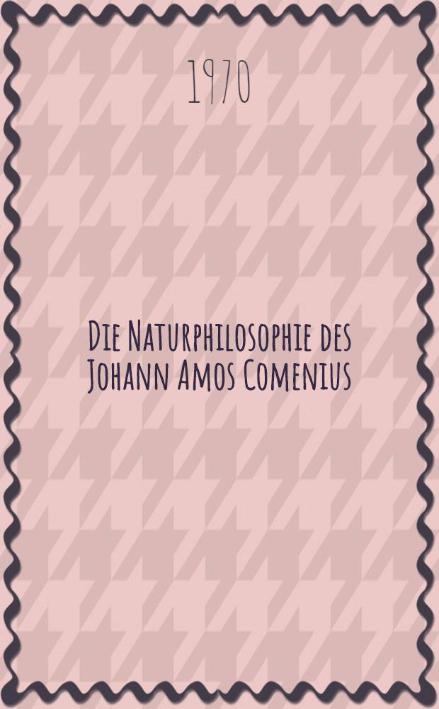 Die Naturphilosophie des Johann Amos Comenius