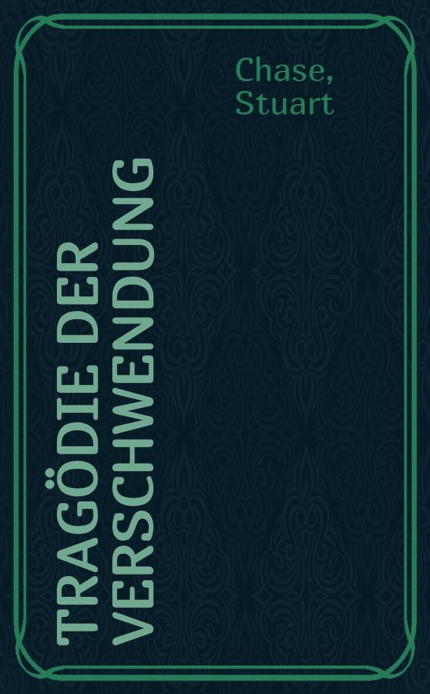 Tragödie der Verschwendung : Gemeinwirtschaftliche Gedanken in America