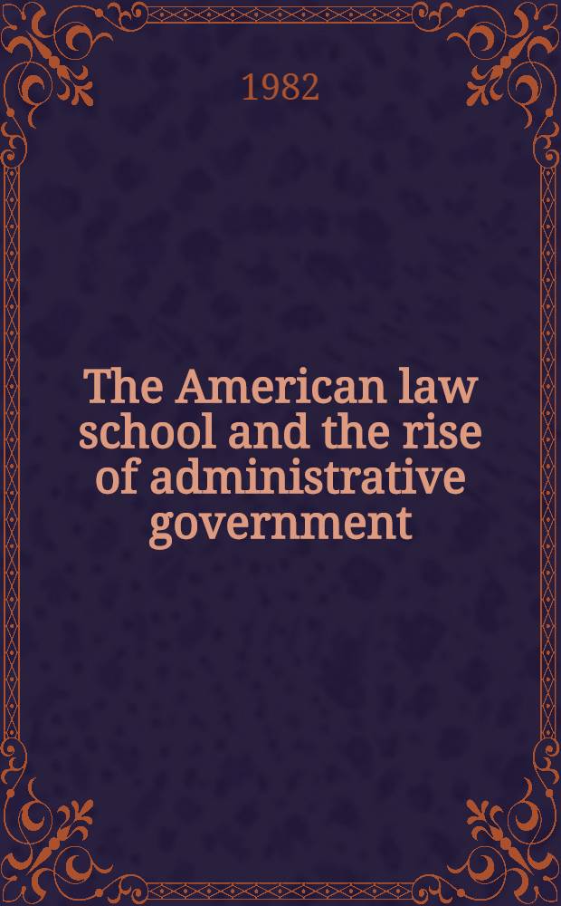 The American law school and the rise of administrative government