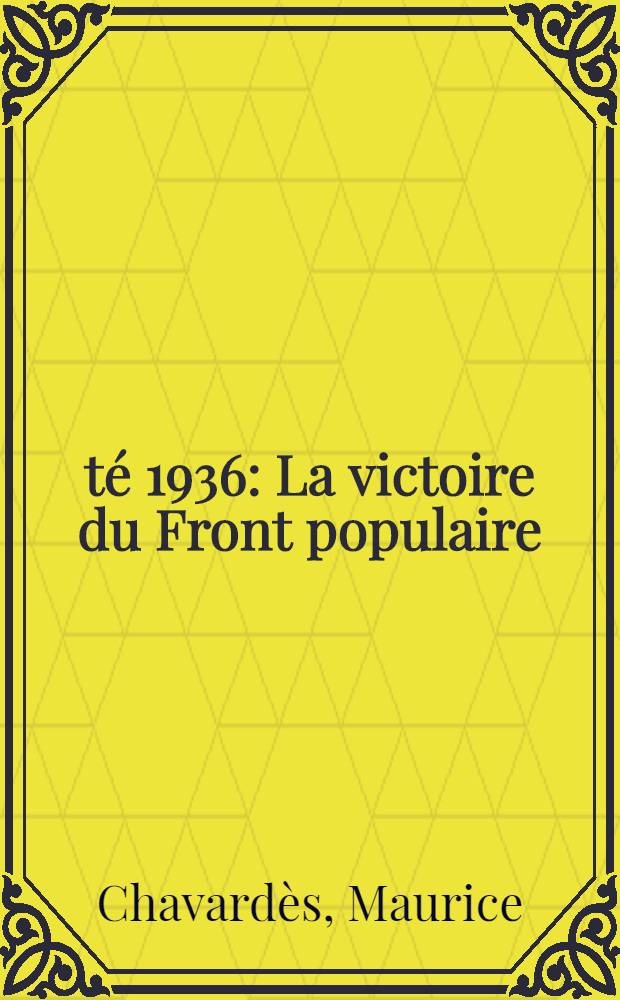 Été 1936 : La victoire du Front populaire