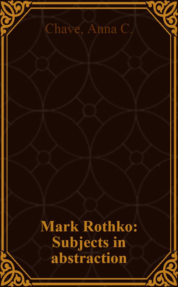 Mark Rothko : Subjects in abstraction