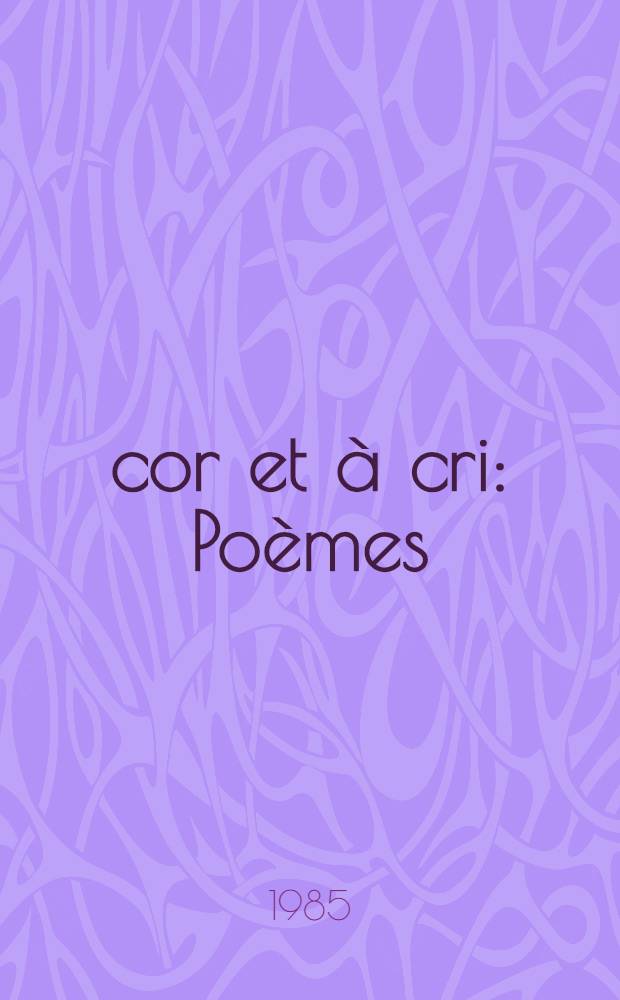 À cor et à cri : Poèmes