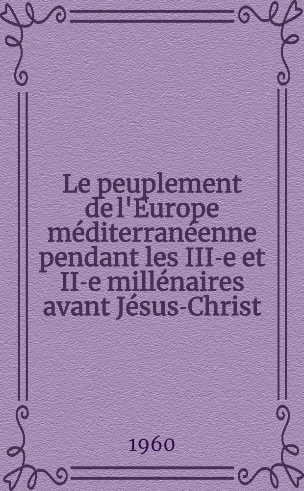 Le peuplement de l'Europe méditerranéenne pendant les III-e et II-e millénaires avant Jésus-Christ (contribution à l'étude des populations méditerranéennes anciennes): 1-re thèse; Propositions données par la Faculté: 2-e thèse: Thèses présentées à ... l'Univ. de Paris pour obtenir le grade de docteur ès sciences naturelles / par Robert-P Charles