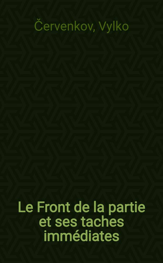 Le Front de la partie et ses taches immédiates : Rapport présenté le 28 mai 1952 au Troisième Congrès du Front de la patrie
