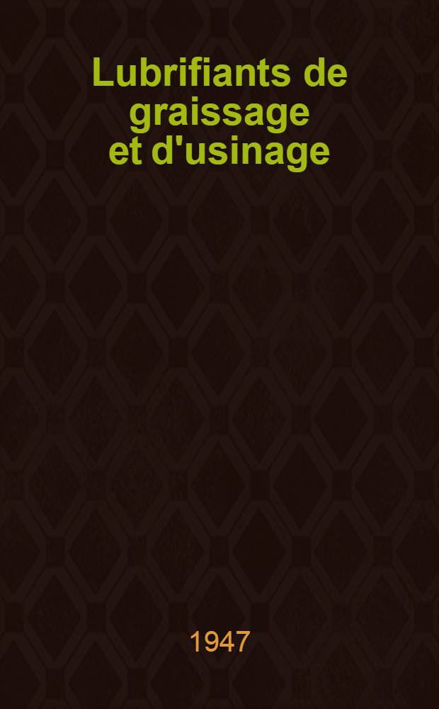 Lubrifiants de graissage et d'usinage