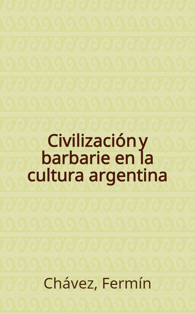 Civilización y barbarie en la cultura argentina