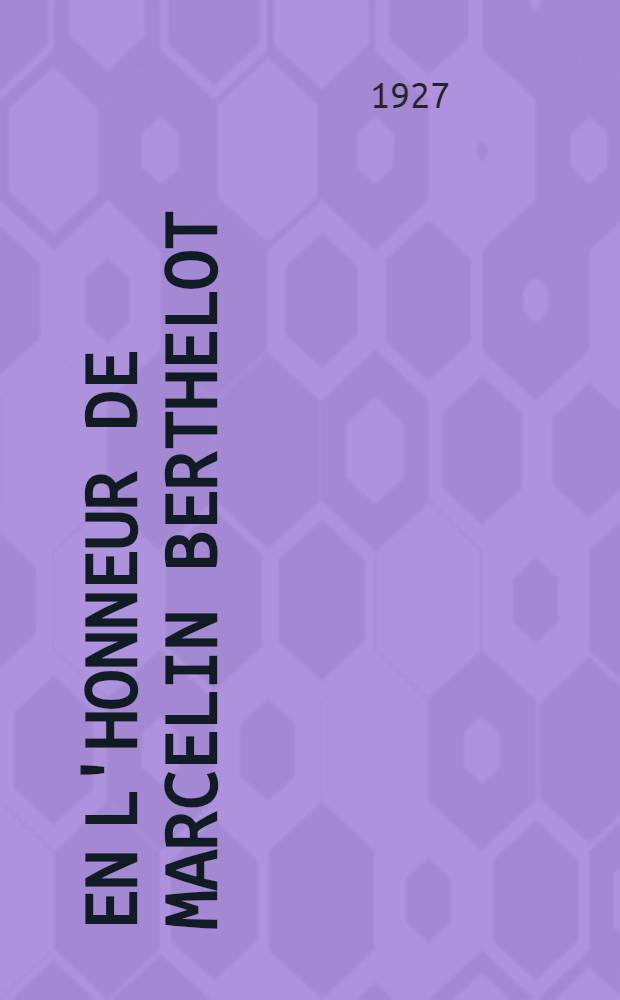 En l'honneur de Marcelin Berthelot : Ouverture de la souscription française pour l'édification de la Maison de la chimie